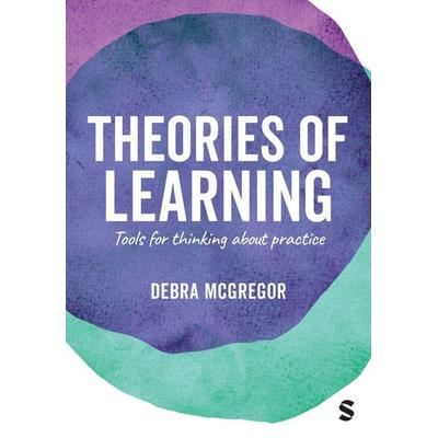 Theories of Learning, Taschenbuch von Debra McGregor, Sage Publications, 978-1-4462-5314-4