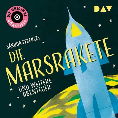 Die Marsrakete und weitere Abenteuer - Sándor Ferenczy, Audio, 9783742406156