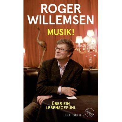 Musik!, Gebundene Ausgabe von Roger Willemsen, S. Fischer Verlag