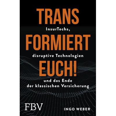 Transformiert Euch!, Taschenbuch von Ingo Weber,Chris Bakker,Roeland Werring, Finanzbuch Verlag, 978-3-95972-293-3