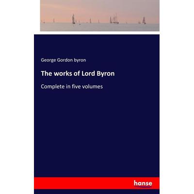 The works of Lord Byron, Taschenbuch von George Gordon Byron, Hansebooks, 978-3-7411-7883-2