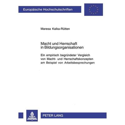 Macht und Herrschaft in Bildungsorganisationen, Taschenbuch von Maresa Kalka-Rütten, Peter Lang GmbH, Internationaler Verlag der Wissenschaften,