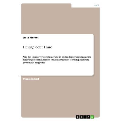 Heilige oder Hure, Taschenbuch von Julia Merkel, GRIN, 978-3-638-81824-7