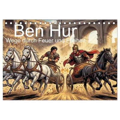 Ben Hur – Wege durch Feuer und Freiheit (Tischkalender 2027 DIN A5 quer), CALVENDO Monatskalender