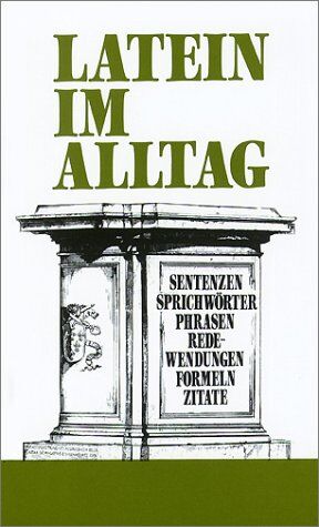Alfred Sellner - Latein im Alltag: Alphabetisch geordnetes Nachschlagewerk von lateinischen Sentenzen, Sprichwörtern, Phrasen, Floskeln, Redewendungen, Zitaten und ... 850 Stichwörtern aus allen Lebensbereichen - Preis vom 30.09.2026 09:01:18 h