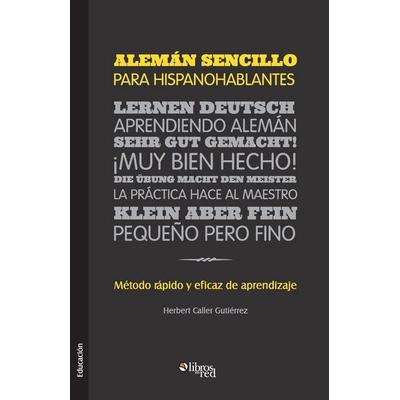 Aleman Sencillo Para Hispanohablantes. Metodo Rapido y Eficaz de Aprendizaje, Taschenbuch von Herbert Caller Gutierrez, Libros en Red,
