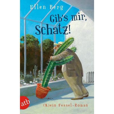 Gib's mir, Schatz!, Taschenbuch von Ellen Berg, Aufbau TB