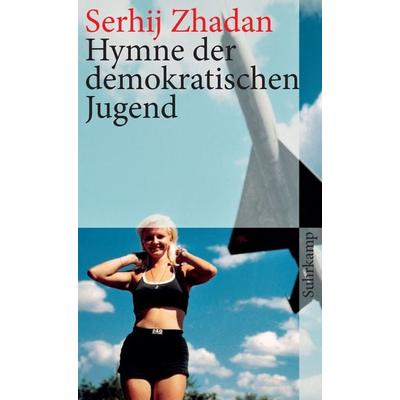 Hymne der demokratischen Jugend, Taschenbuch von Serhij Zhadan, Suhrkamp, 978-3-518-46217-1