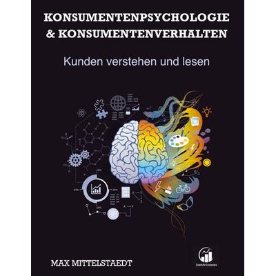 Konsumentenpsychologie und Konsumentenverhalten, Gebundene Ausgabe von Max Mittelstaedt, BoD – Books on Demand, 978-3-7519-8974-9