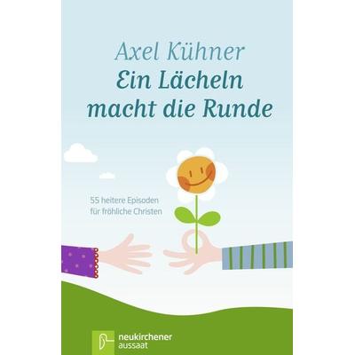 Ein Lächeln macht die Runde, Gebundene Ausgabe von Axel Kühner, Neukirchener Verlagsgesellschaft, 978-3-7615-5773-0