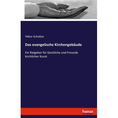 Das evangelische Kirchengebäude, Taschenbuch von Viktor Schultze, Hansebooks, 978-3-7433-1435-1