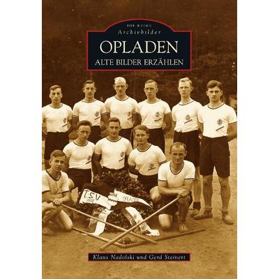 Opladen, Taschenbuch von Gerd Steinert,Klaus Nadolski, Sutton, 978-3-86680-388-6