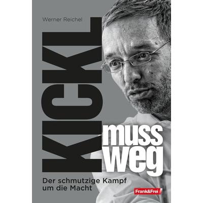 Kickl muss weg, Taschenbuch von Werner Reichel, Frank & Frei, 978-3-903236-28-8