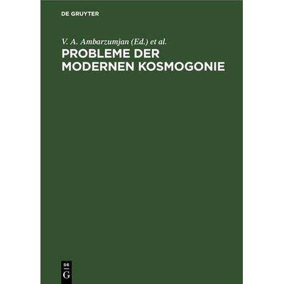 Probleme der modernen Kosmogonie, Gebundene Ausgabe von , De Gruyter, 978-3-11-261099-2