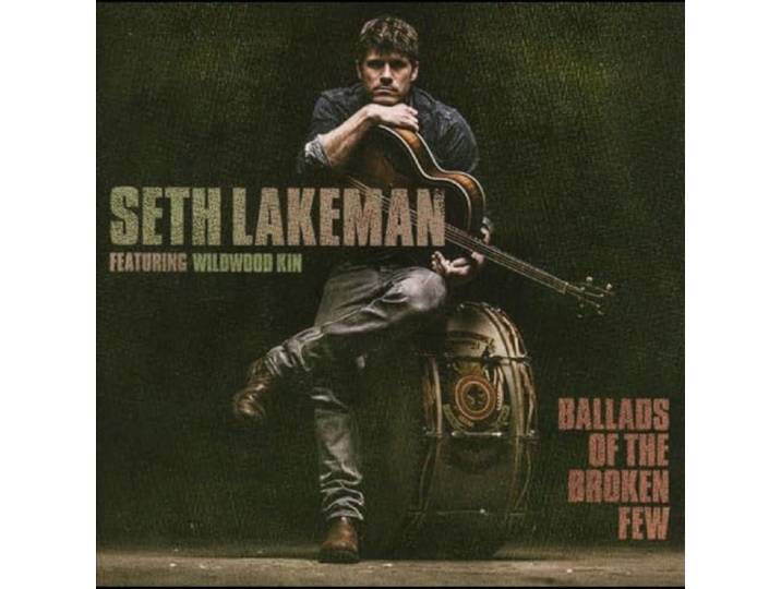 Seth Lakeman - Ballads Of The Broken Few
