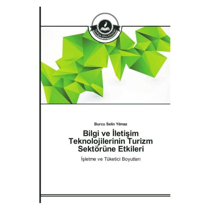 Türkiye Alim Kitaplar Bilgi ve leti im Teknolojilerinin Turizm Sektörüne Etkileri (Türkisch, Softcover, Burcu Selin Yilmaz) (51339387)
