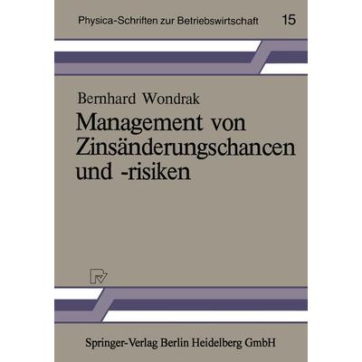 Management von Zinsänderungschancen und -risiken, Taschenbuch von Bernhard Wondrak, Physica, 978-3-7908-0341-9