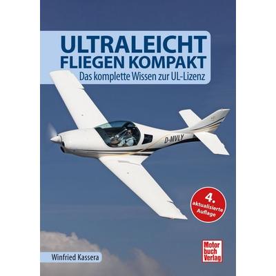 Ultraleichtfliegen kompakt, Gebundene Ausgabe von Winfried Kassera, Motorbuch Verlag, 978-3-613-04779-2