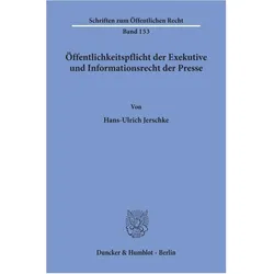 Öffentlichkeitspflicht der Exekutive und Informationsrecht der Presse., Fachbücher von Hans-Ulrich Jerschke