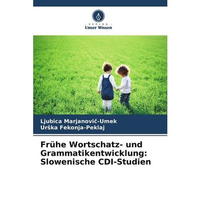 Frühe Wortschatz- und Grammatikentwicklung: Slowenische CDI-Studien, Taschenbuch von Ljubica Marjanovi¿-Umek,Ur¿ka Fekonja-Peklaj, Verlag Unser Wissen