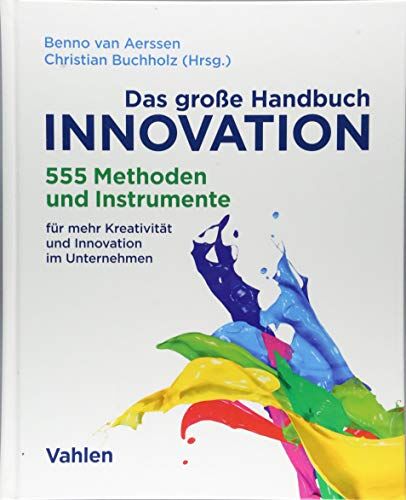 Sabine Rings - Das große Handbuch Innovation: 555 Methoden und Instrumente für mehr Kreativität und Innovation im Unternehmen - Preis vom 17.10.2026 19:25:27 h