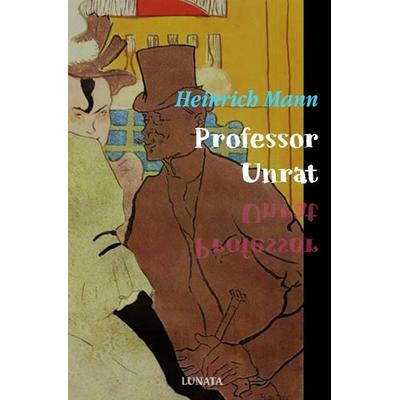 Professor Unrat, Taschenbuch von Heinrich Mann, Epubli, 978-3-7531-4162-6