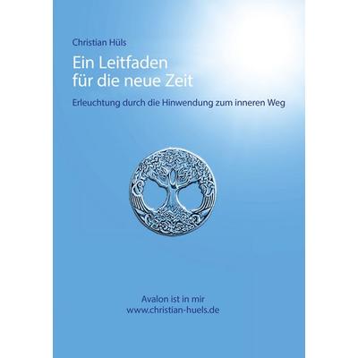 Ein Leitfaden für die neue Zeit, Taschenbuch von Christian Hüls, BoD – Books on Demand, 978-3-7357-1926-3