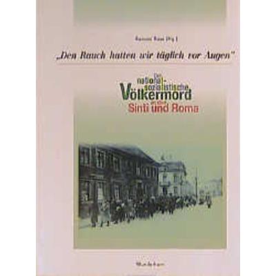 Den Rauch hatten wir täglich vor Augen.... Der nationalsozialistische..., Taschenbuch von Romani Rose, Das Wunderhorn, 978-3-88423-143-2