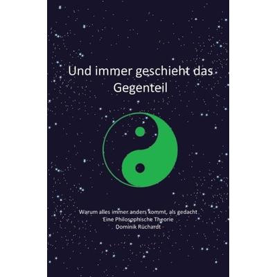 Und immer geschieht das Gegenteil, Taschenbuch von Dominik Rüchardt, Epubli, 978-3-7467-2239-9