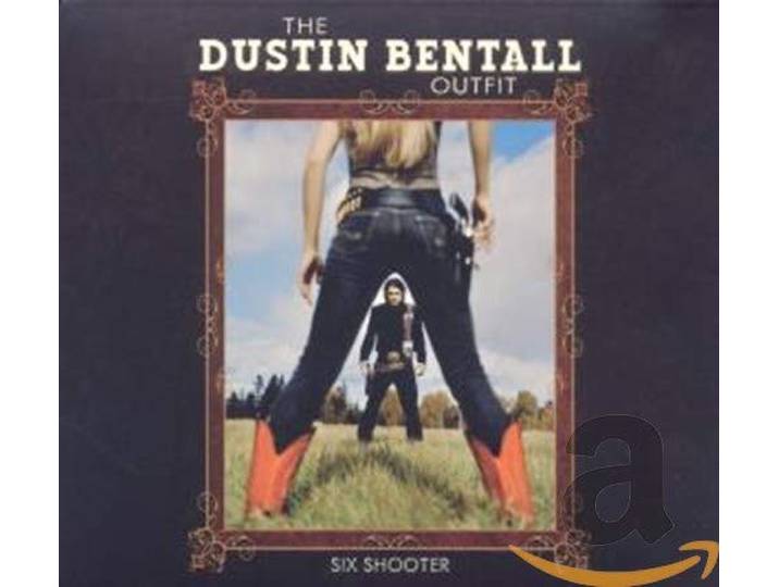 The Dustin Bentall Outfit - Six Shooter