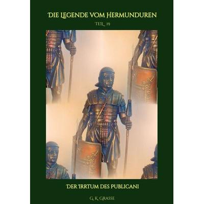 Die Legende vom Hermunduren, Taschenbuch von G. K. Grasse, Tredition, 978-3-347-69264-0