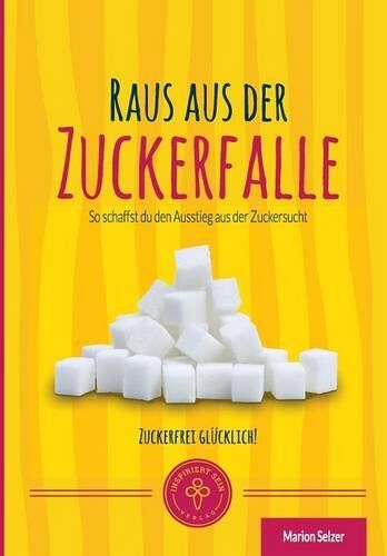 Marion Selzer - Raus aus der Zuckerfalle: So schaffst Du den Ausstieg aus der Zuckersucht - Preis vom 09.10.2026 07:28:09 h