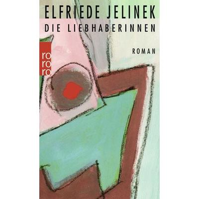 Die Liebhaberinnen, Taschenbuch von Elfriede Jelinek, Rowohlt Taschenbuch