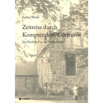 Zeitreise durch Komptendorf/Górjenow, Gebundene Ausgabe von Evelyn Weiser, Tredition, 978-3-384-23904-4