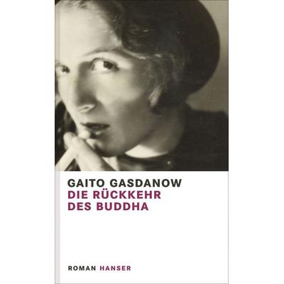 Die Rückkehr des Buddha, Gebundene Ausgabe von Gaito Gasdanow, Carl Hanser, 978-3-446-25047-5