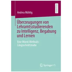 Überzeugungen von Lehramtsstudierenden zu Intelligenz, Begabung und Lernen, Fachbücher von Andrea Mühlig
