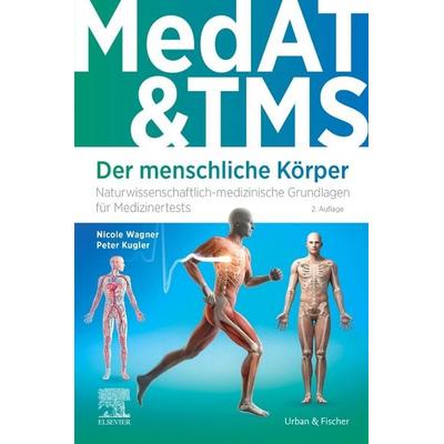 MedAT & TMS - Der menschliche Körper, Taschenbuch von Peter Kugler,Nicole Wagner, Urban & Fischer in Elsevier, 978-3-437-41468-8