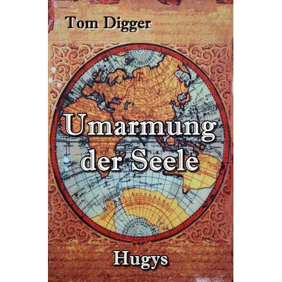 Umarmung der Seele, Taschenbuch von Tom Digger, Epubli, 978-3-7418-6279-3