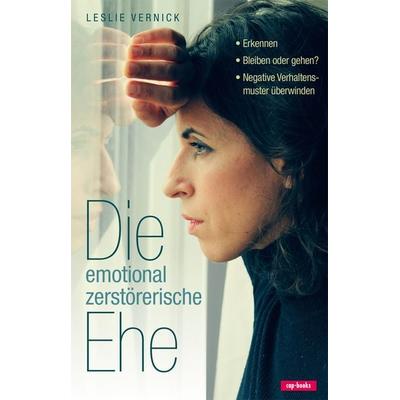 Die emotional zerstörerische Ehe, Taschenbuch von Leslie Vernick, Cap-Verlag Andreas Claus e.K., 978-3-86773-227-7
