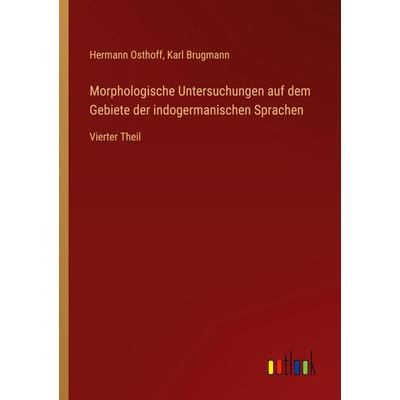 Morphologische Untersuchungen auf dem Gebiete der indogermanischen Sprachen, Taschenbuch von Hermann Osthoff,Karl Brugmann, Outlook, 978-3-368-54682-3