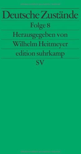 Wilhelm Heitmeyer - Deutsche Zustände: Folge 8 (edition suhrkamp) - Preis vom 30.09.2026 09:01:18 h