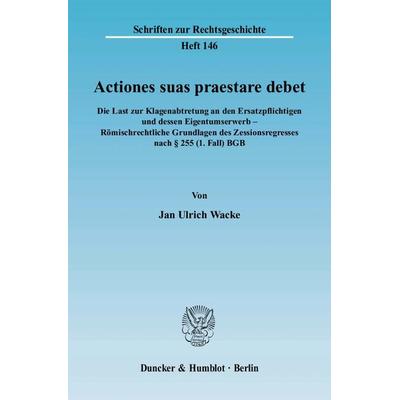 Actiones suas praestare debet., Taschenbuch von Jan Ulrich Wacke, Duncker & Humblot, 978-3-428-13292-8