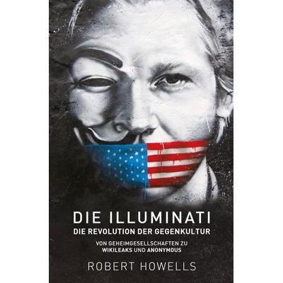 Die Illuminati: Die Revolution der Gegenkultur, Taschenbuch von Robert Howells, Mosquito-Verlag
