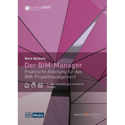Der BIM-Manager, Gebundene Ausgabe von Mark Baldwin, DIN Media, 978-3-410-38010-8