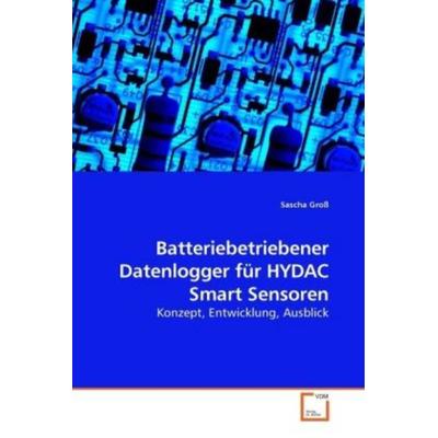Batteriebetriebener Datenlogger für HYDAC Smart Sensoren, Taschenbuch von Sascha Gross, VDM, 978-3-639-23642-2