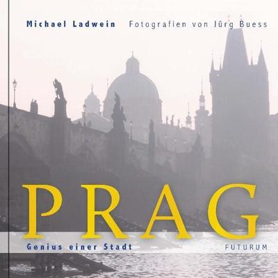 Prag. Genius einer Stadt, Taschenbuch von Michael Ladwein, Futurum Verlag, 978-3-85636-224-9