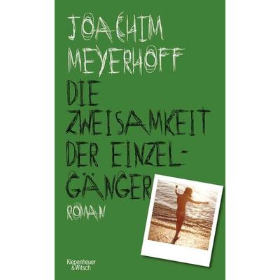 Die Zweisamkeit der Einzelgänger, Gebundene Ausgabe von Joachim Meyerhoff, Kiepenheuer & Witsch, 978-3-462-04944-2