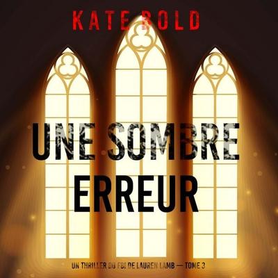 Une sombre erreur (Un thriller du FBI de Lauren Lamb — tome 3) - Kate Bold, Audio, 9798261410218