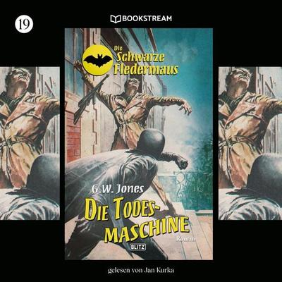 Die Schwarze Fledermaus, Folge 19: Die Todesmaschine - G. W. Jones, Audio, 9783991357995