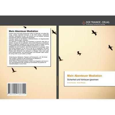 Mein Abenteuer Mediation, Taschenbuch von Elvira Hauska,Briant Rokyta, Trainerverlag, 978-620-0-76871-1